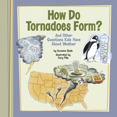 How do tornadoes form? : and other questions kids have about weather