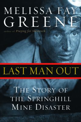 Last man out : the story of the Springhill Mine Disaster