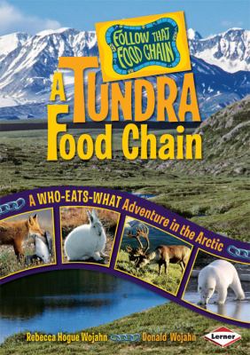 A tundra food chain : a who-eats-what adventure in the Arctic