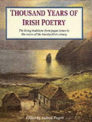Thousand years of Irish poetry : the living tradition - from pagan times to the voices of the twenty-first century