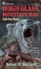 Hugh Glass, mountain man : left for dead