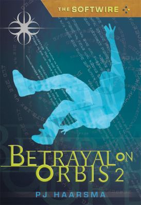 The softwire : betrayal on Orbis 2