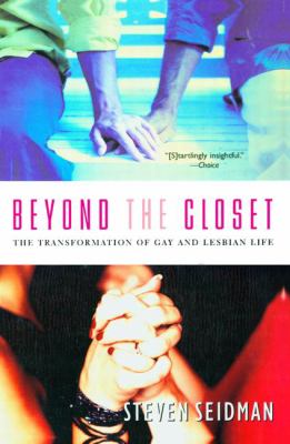 Beyond the closet : the transformation of gay and lesbian life