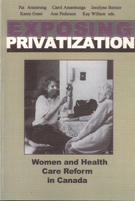 Exposing privatization : women and health care reform in Canada