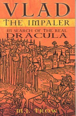 Vlad the Impaler : in search of the real Dracula