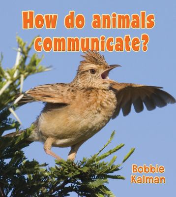 How do animals communicate?