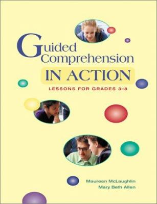 Guided comprehension in action : lessons for grades 3-8