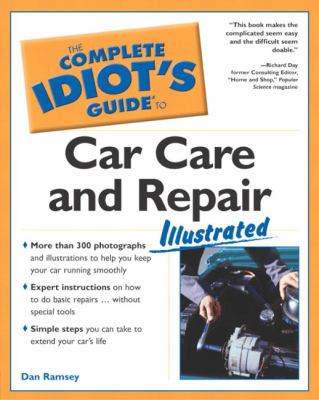 The complete idiot's guide to car care and repair : illustrated