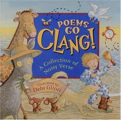 Poems go clang! : a collection of noisy verse