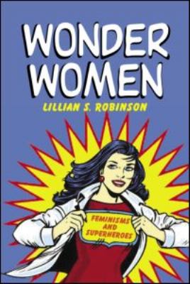 Wonder women : feminisms and superheroes