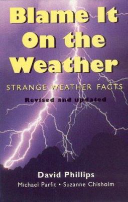 Blame it on the weather : strange weather facts