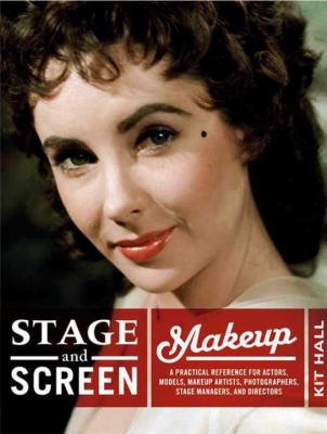 Stage & screen makeup : a practical reference for actors, models, makeup artists, photographers, stage managers & directors