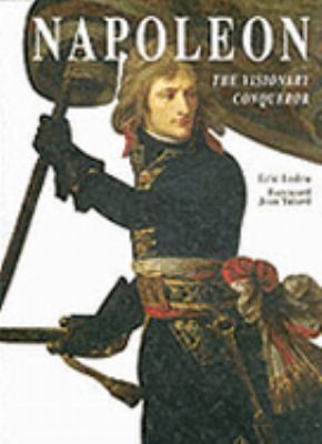 Napoleon : the visionary conqueror
