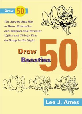 Draw 50 beasties and yugglies and turnover uglies and things that go bump in the night