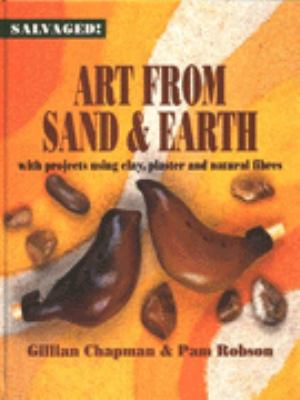 Art from sand and earth : with projects using clay, plaster, and natural fibres