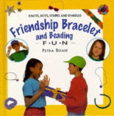 Friendship bracelet and beading fun