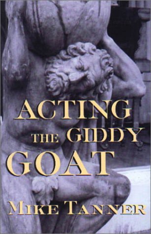 Acting the giddy goat : a novel