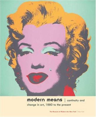 Modern means : continuity and change in art, 1880 to the present : highlights from the Museum of Modern Art