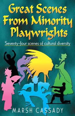 Great scenes from minority playwrights : Seventy-four scenes of cultural diversity