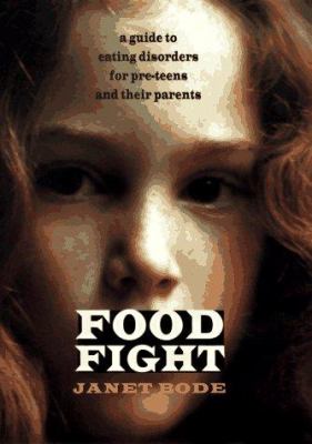 Food fight : a guide to eating disorders for preteens and their parents