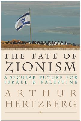 The fate of zionism : a secular future for Israel & Palestine