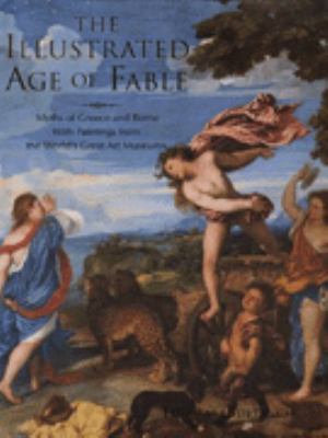 The illustrated age of fable : myths of Greece and Rome