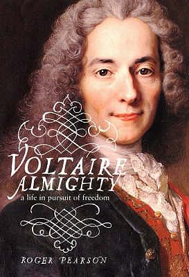 Voltaire almighty : a life in pursuit of freedom
