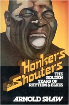 Honkers and shouters : the golden years of rhythm and blues