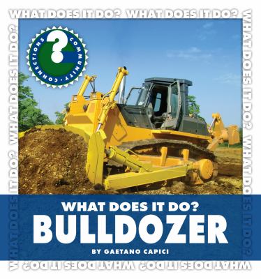 What does it do? Bulldozer /