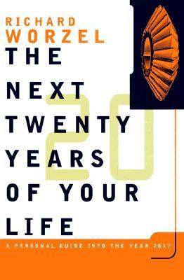 The next 20 years of your life : a personal guide into the year 2017