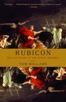 Rubicon : the last years of the Roman Republic