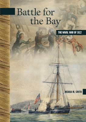 Battle for the Bay : the Naval War of 1812