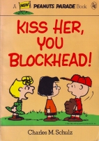 Kiss her, you blockhead!