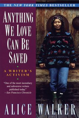 Anything we love can be saved : a writer's activism