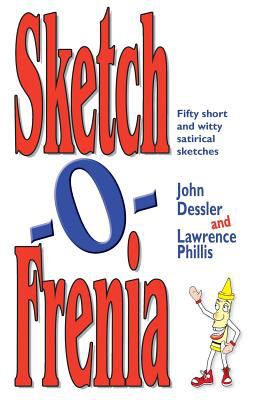 Sketch-o-frenia : fifty short and witty satirical sketches