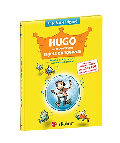 Hugo au royaume des sujets dangereux : accorder les verbes avec les sujets, c'est facile!