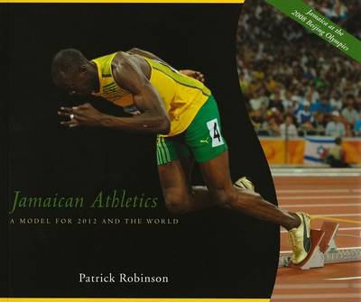 Jamaican athletics : a model for 2012 Olympics and the world