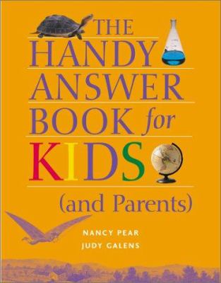 The handy answer book for kids (and parents)