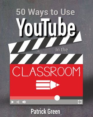 50 ways to use YouTube in the classroom