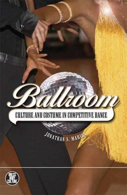 Ballroom : culture and costume in competitive dance