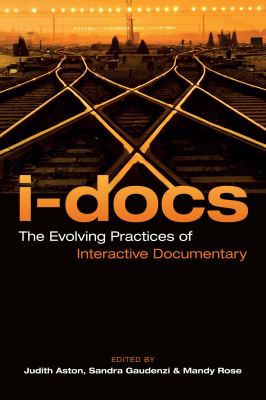 i-docs : the evolving practices of interactive documentary