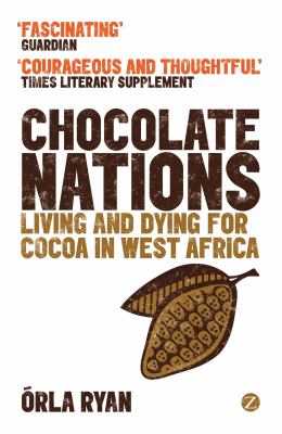 Chocolate nations : living and dying for cocoa in West Africa