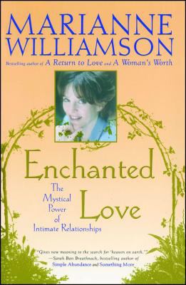 Enchanted love : the mystical power of intimate relationships