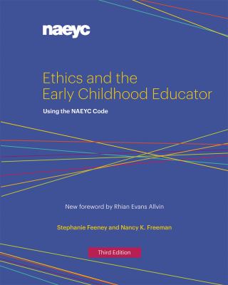 Ethics and the early childhood educator : using the NAEYC code