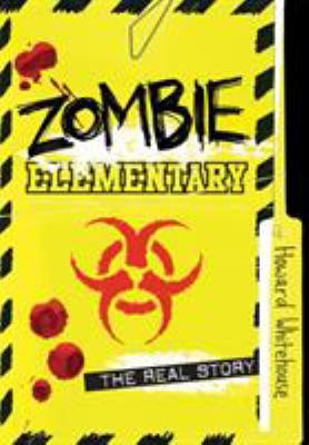 Zombie elementary : the real story