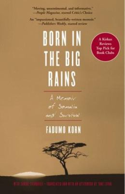 Born in the big rains : a memoir of Somalia and survival