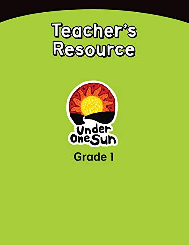 Under one sun. Grade 1, Teachers resource. /