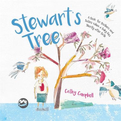 Stewart's tree : a book for brothers and sisters when a baby dies shortly after birth.