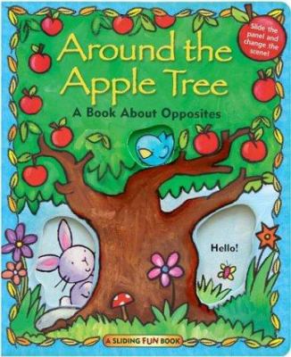 Around the apple tree : a book about opposites