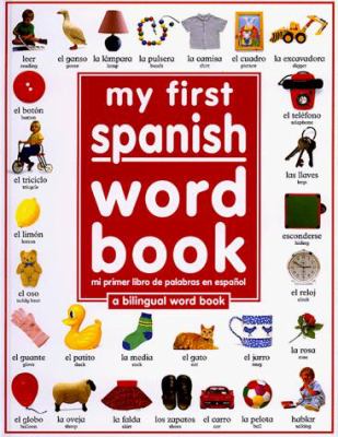 My first Spanish word book = : Mi primer libro de palabras en Espanol : a bilingual word book